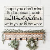 How Wonderful Life Is While You're In The World Wood Sign