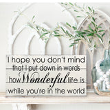 How Wonderful Life Is While You're In The World Wood Sign