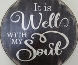 It Is Well With My Soul Round Inspirational Wood Sign