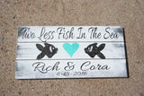 Two Less Fish In The Sea Pallet Sign Personalized Wedding Sign