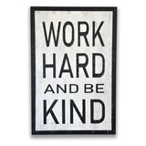 Work Hard Be Kind Inspirational Wood Sign