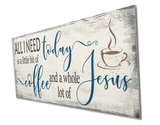 All I Need Today Is Coffee and Jesus Wood Wall Sign
