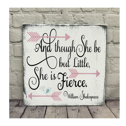 And Though She Be But Little She Is Fierce Wood Sign Girls Wall Decor
