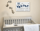 Be Brave Little One Wood Wall Nursery Sign