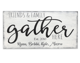 Friends & Family Gather Here Wood Personalized Name Sign