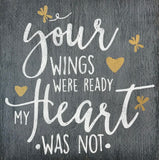 your wings were ready my heart was not in memory wood sign