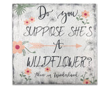 Do You Suppose She's A Wildflower Girls Wall Decor