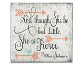 and though she be but little she be fierce girls nursery wood sign