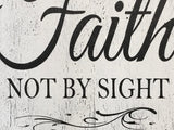 I Walk By Faith Not By Sight Wood Sign