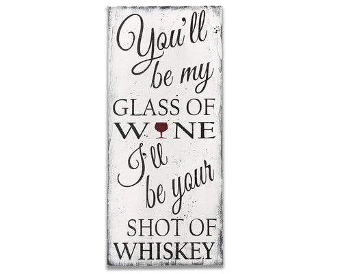 I'll Be Your Shot Of Whiskey Wood Sign Wall Decor