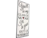 I'll Be Your Shot Of Whiskey Wood Sign Wall Decor