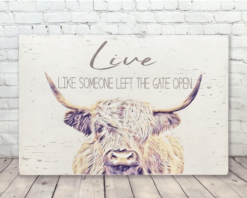 Live Like Someone Left The Gate Open Wall Art