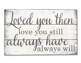 Loved You Then Wood Wall Sign