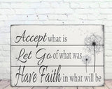 Accept What Is Let Go Of What Was Have Faith In What Will Be Wall Art