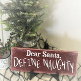 Dear Santa Define Naughty Holiday Wood Sign