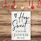How Sweet It Is To Be Loved By You Valentines Day Decor
