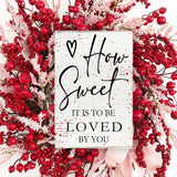 How Sweet It Is To Be Loved By You Valentines Day Decor