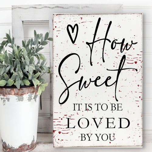 How Sweet It Is To Be Loved By You Valentines Day Decor