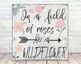 In A Field Of Roses Be A Wildflower Girls Room Decor