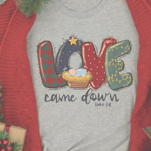 Love Came Down Christmas Tshirt