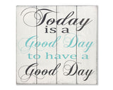 Today Is A Good Day Wall Sign