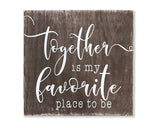 Together Is My Favorite Place To Be Wood Wall Sign